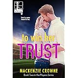 To Win Her Trust (Players Book 2)