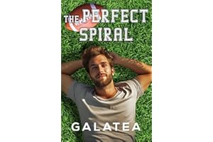 The Perfect Spiral: Part 1 of the Galatea Stories Viral Sports Romance Hit