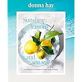 Sunshine, Lemons and Sea Salt: A Celebration of Modern Coastal Home Cooking