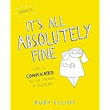 It's All Absolutely Fine: Life Is Complicated So I've Drawn It Instead