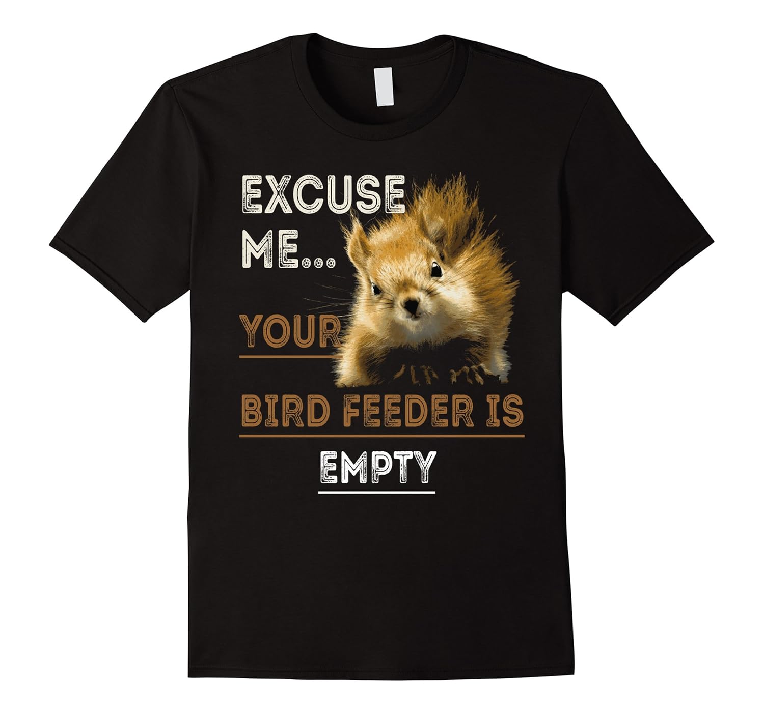 Excuse Me Your Bird Feeder Is Empty shirt Funny Squirrel-ANZ – Anztshirt