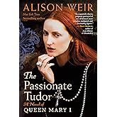 The Passionate Tudor: A Novel of Queen Mary I (Tudor Rose, 3)