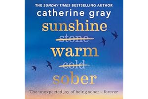 Sunshine Warm Sober: The unexpected joy of being sober – forever