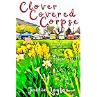 Clover Covered Corpse: A Texas Flower Farmer Cozy Mystery