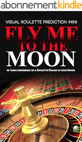 Download Fly Me To The Moon-Visual Roulette System.: 30 Years Worth of Experience In Your Hands (English Edition) PDF