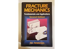 Fracture Mechanics: Fundamentals and Applications, Second Edition