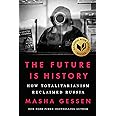 The Future Is History (National Book Award Winner): How Totalitarianism Reclaimed Russia
