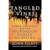 Tangled Vines: Power, Privilege, and the Murdaugh Family Murders