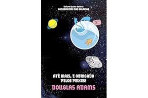 Até mais, e obrigado pelos peixes! (O mochileiro das galáxias) (Portuguese Edition)