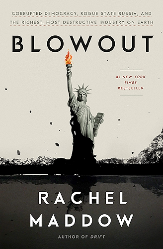 Download Blowout: Corrupted Democracy, Rogue State Russia, and the Richest, Most Destructive Industry on Earth (English Edition) PDF
