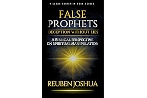 False Prophets - Deception Without Lies: A Biblical Perspective on Spiritual Manipulation