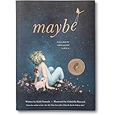 Maybe: A Story about the Endless Potential in All of Us