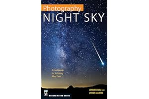 Photography: Night Sky: A Field Guide for Shooting after Dark