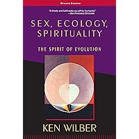 Sex, Ecology, Spirituality: The Spirit of Evolution, Second Edition