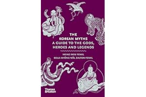 The Korean Myths: A Guide to the Gods, Heroes, and Legends