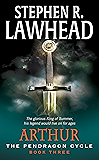 Arthur: Book Three of the Pendragon Cycle