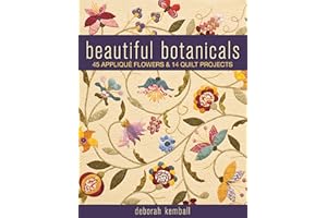 Beautiful Botanicals: 45 Appliqué Flowers & 14 Quilt Projects