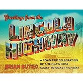Greetings from the Lincoln Highway: A Road Trip Celebration of America's First Coast-to-Coast Highway