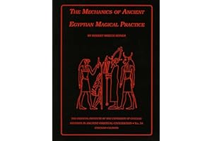 The Mechanics of Ancient Egyptian Magical Practice (Studies in Ancient Oriental Civilization)