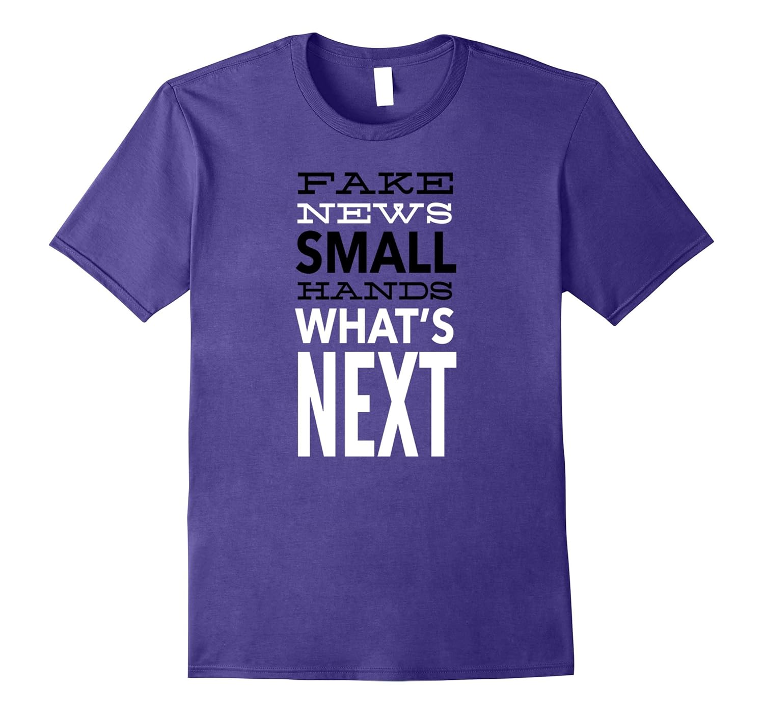 Fake News Small Hands What's Next Funny Tee Shirt-ANZ