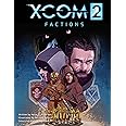 XCOM 2: FACTIONS (1)