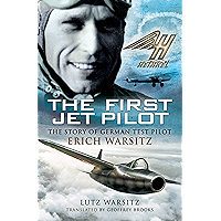 The First Jet Pilot: The Story of German Test Pilot Erich Warsitz book cover