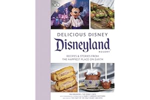 Delicious Disney: Disneyland: Recipes & Stories from The Happiest Place on Earth