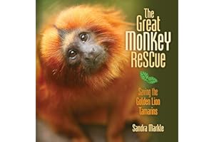 The Great Monkey Rescue: Saving the Golden Lion Tamarins (Sandra Markle's Science Discoveries)