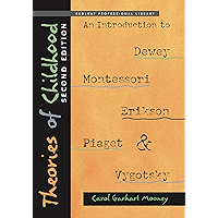 Theories of Childhood, Second Edition: An Introduction to Dewey, Montessori, Erikson, Piaget & Vygotsky book cover Theories of Childhood, Second Edition: An Introduction to Dewey, Montessori, Erikson, Piaget & Vygotsky book cover
