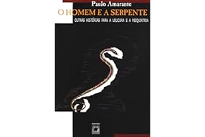 O homem e a serpente: outras histórias para a loucura e a psiquiatria (Portuguese Edition)
