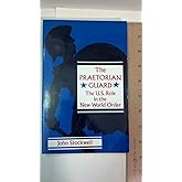 The Praetorian Guard: The U.S. Role in the New World Order