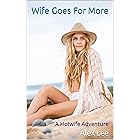 Wife Goes For More: A Hotwife Adventure (Wife Tries Something New Book 2)