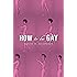 How To Be Gay