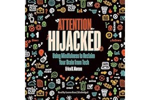 Attention Hijacked: Using Mindfulness to Reclaim Your Brain from Tech