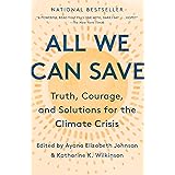 All We Can Save: Truth, Courage, and Solutions for the Climate Crisis