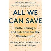 All We Can Save: Truth, Courage, and Solutions for the Climate Crisis (One World Essentials)