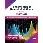 Fundamentals of Numerical Methods with MATLAB: An introduction to scientific computing with MATLAB programming (English Edition)