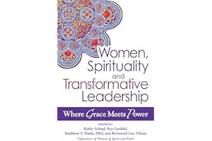 Women, Spirituality and Transformative Leadership: Where Grace Meets Power