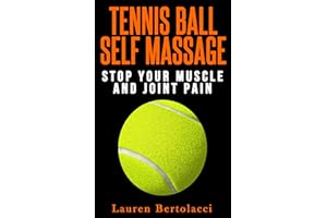Tennis Ball Self Massage: Stop Your Muscle and Joint Pain
