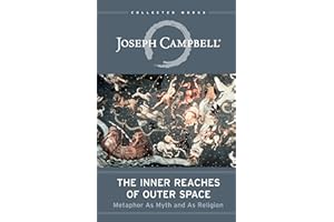The Inner Reaches of Outer Space: Metaphor as Myth and as Religion (The Collected Works of Joseph Campbell)
