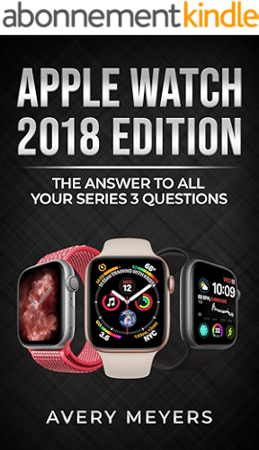 Download Apple Watch 2018 Edition: The Answer to All Your Series 3 Questions (English Edition) PDF