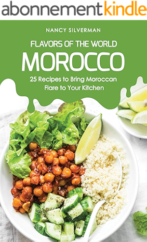 Download Flavors of the World - Morocco: 25 Recipes to Bring Moroccan Flare to Your Kitchen (English Edition) PDF