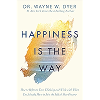 Happiness Is the Way: How to Reframe Your Thinking and Work with What You Already Have to Live the Life of Your Dreams book cover