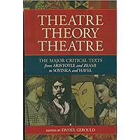 Theatre/Theory/Theatre: The Major Critical Texts from Aristotle and Zeami to Soyinka and Havel (Applause Books) book cover