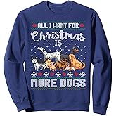 All I Want For Christmas Is More Dogs Ugly Xmas Sweater Gift Sweatshirt
