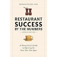 Restaurant Success by the Numbers, Second Edition: A Money-Guy's Guide to Opening the Next New Hot Spot