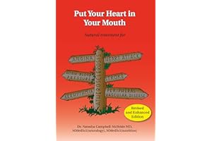 Put Your Heart in Your Mouth: Natural Treatment for Atherosclerosis, Angina, Heart Attack, High Blood Pressure, Stroke, Arrhy