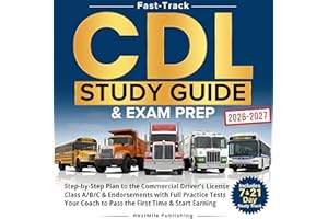 Fast-Track CDL Study Guide & Exam Prep (2026-2027): Step-by-Step Plan to the Commercial Driver’s License Class A/B/C & Endors