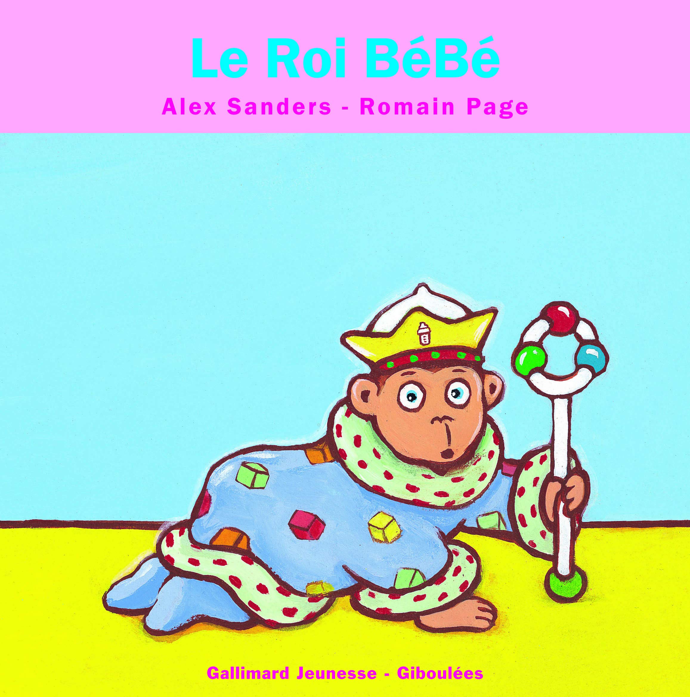Amazon Fr Le Roi Bebe De 4 A 7 Ans Sanders Alex Livres