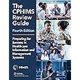 The CPHIMS Review Guide, 4th Edition: Preparing for Success in Healthcare Information and Management Systems (HIMSS Book Series)